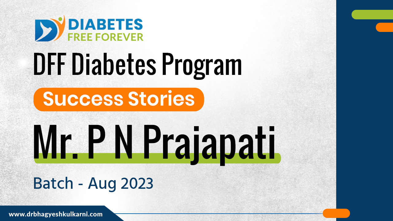 Mr P N Prajapati | DFF Program Testimonial | #DiabetesSuccessStories | #TeamDFF