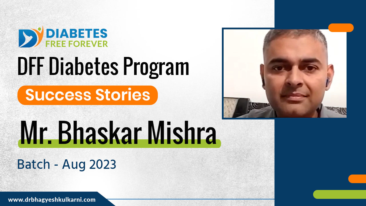 Mr Bhaskar Mishra | DFF Program Testimonial | #DiabetesSuccessStories | #TeamDFF